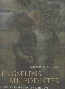 Lengselens billeddikter : en bok om Kaare Espolin Johnson