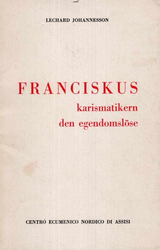 Franciskus - karismatikern den egendomslöse
