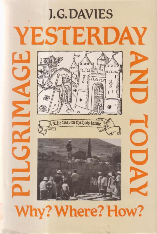 Pilgrimage Yesterday and Today: Why?, Where? How?
