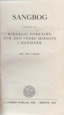 Indre Missions sangbog. udgivet af Kirkelig forening for den Indre Mission i Danmark. (1941)