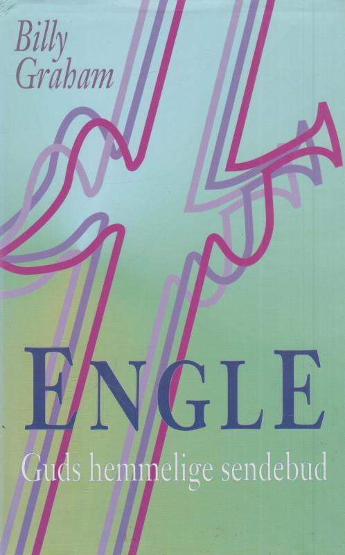 Engle: Guds hemmelige sendebud