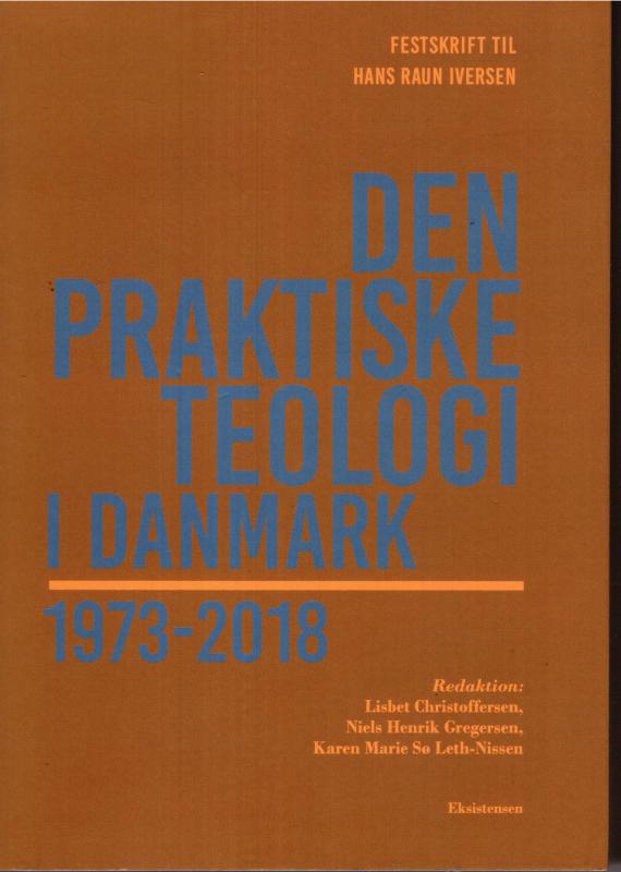 Den praktiske teologi i Danmark 1973 - 2018