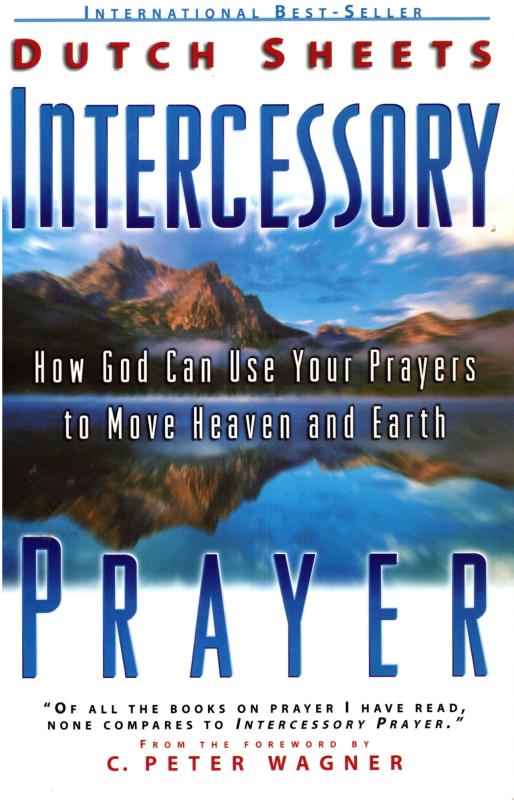 Intercessory Prayer: How God Can Use Your Prayers to Move Heaven and Earth (som ny)