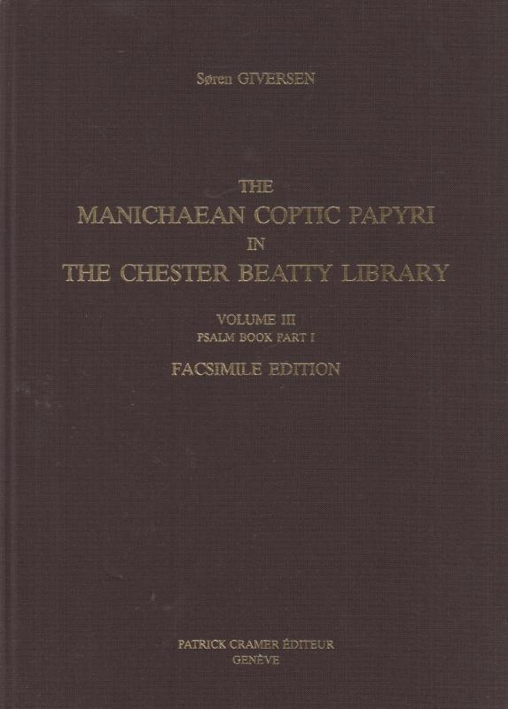 The Manichaean Coptic Papyri in the Chester Beatty Library Volume III. Psalm book part I