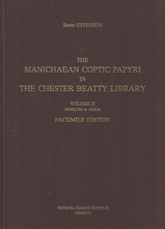 The Manichaean Coptic Papyri in the Chester Beatty Library Volume II. Homilies & Varia