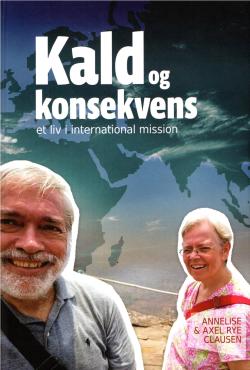 Kald og konsekvens - et liv i international mission