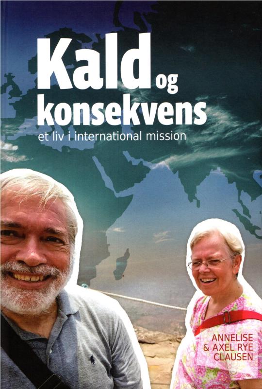 Kald og konsekvens - et liv i international mission