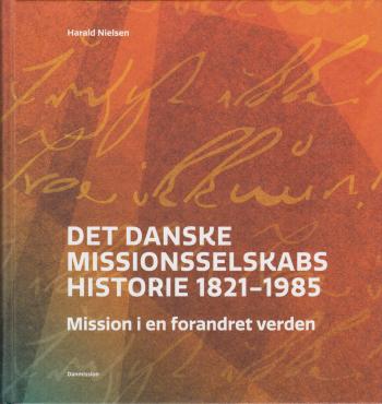 Det danske Missionsselskabs historie 1821-1985 (2 bind)