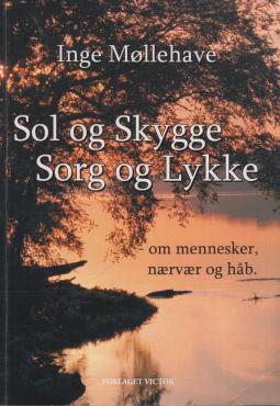 Sol og Skygge. Sorg og Lykke
