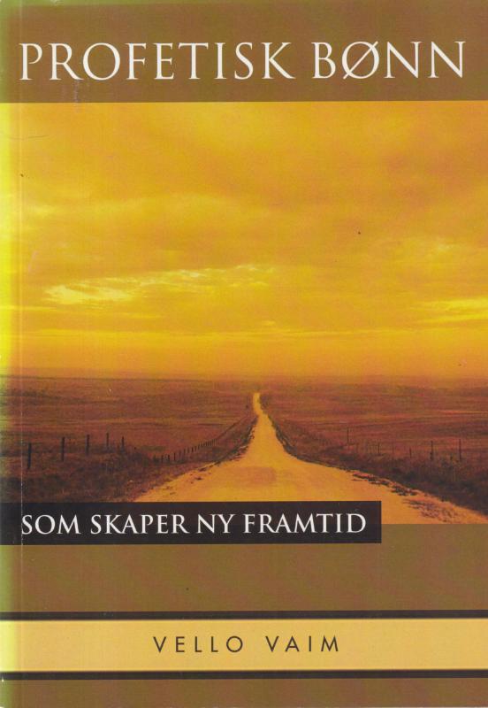 Profetisk Bønn, som skaper ny framtid