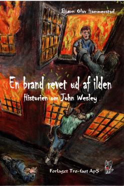 En brand revet ud af ilden - Historien om John Wesley
