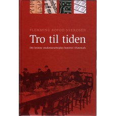 Tro til tiden : det kristne studenterarbejdes historie i Danmark (ny)