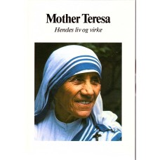 Mother Teresa. Hendes liv og virke