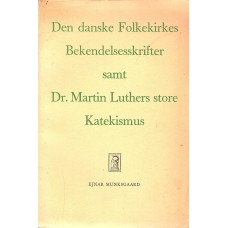 Den danske folkekirkes bekendelsesskrifter samt Dr. Martin Luthers store Katekismus