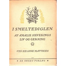 I smeltediglen - Amalie Sievekings liv og gerning.