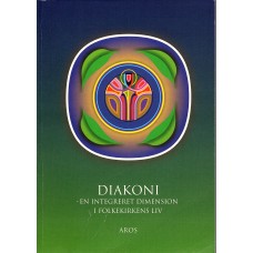 Diakoni, en integreret dimension i folkekirkens liv