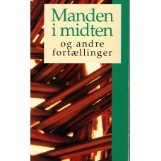 Manden i midten og andre fortællinger. 1. samling