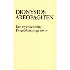 Dionysios Areopagiten - Den mystiske teologi De guddommelige navne (ny bog)
