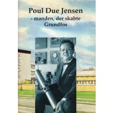 Poul Due Jensen - manden, der skabte Grundfos