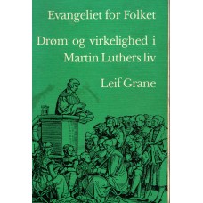 Evangeliet for Folket. - Drøm og virkelighed i Martin Luthers liv