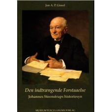 Den indtrængende Forstaaelse (ny bog) Johannes Steenstrups historiesyn 