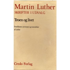 Martin Luther skrifter i udvalg Troen og livet