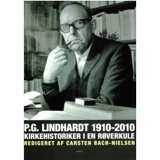 P. G. Lindhardt 1910-2010 Kirkehistoriker i en røverkule (ny bog)