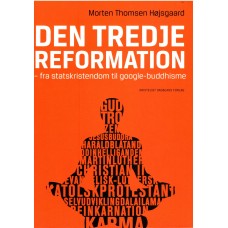 Den tredje reformation - fra statskristendom til google-buddhisme (ny bog) 