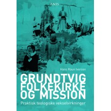 Grundtvig folkekirke og mission (ny bog) 