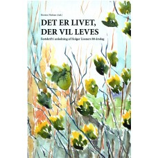 Det er livet, der vil leves (ny bog) Festskrift i anledning af Holger Lissners 80-årsdag