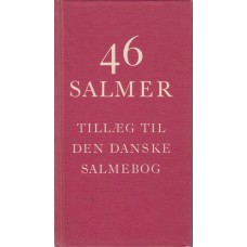 46 salmer - Tillæg til Den danske Salmebog  