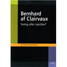 Bernhard af Clairvaux - Teolog eller mystiker? (ny bog)