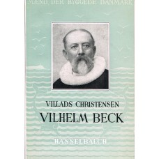 Vilhelm Beck, i serien "Mænd der byggede Danmark"