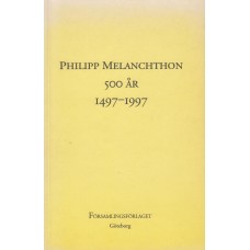 Philpp Melanchthon 500 år 1497-1997