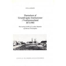Dannelsen af Grundtvigske Institutioner i Vesthimmerland 1873-1905