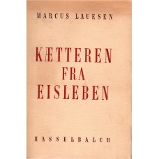 Kætteren Fra Eisleben, (M. Luther)