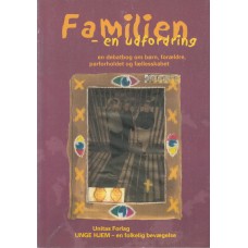 Familien - en udfordring. En debatbog om børn, forældre, forholdet og fællesskabet 