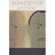 Bonhoeffer and King: Their Legacies and Import for Christian Social Thought (Ny Bog)