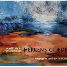 Herrens Glæde, prædikener af Poul Hoffmann - og malerier af Jørn Henrik Olsen