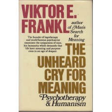 The Unheard Cry for Meaning: Psychotherapy & Humanism