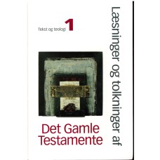 Tekst og teologi 1 - læsninger og tolkninger af Det gamle testamente