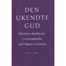 Den ukendte Gud - Hermes-skrifterne i oversættelse.