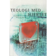 Teologi med hjertet - Festskrift til Niels Ove Vigilius
