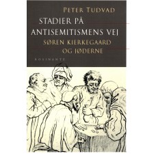Stadier på antisemitismens vej Søren Kierkegaard og jøderne (ny bog)