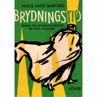 Brydningstid - Roman fra reformationstiden om munken Poul Helgesen  