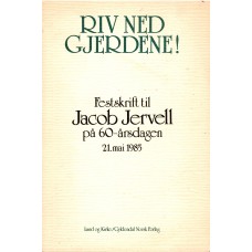 Riv ned gjerdene! Festskrift til Jacob Jervell på 60-årsdagen 21. maj 1985
