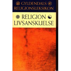 Gyldendals religionsleksikon - Religion - Livsanskuelse