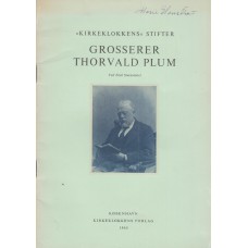 "Kirkeklokkens" Stifter : Grosserer Thorvald Plum