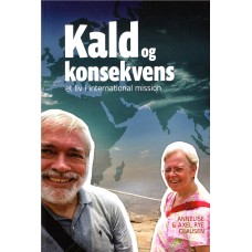 Kald og konsekvens - et liv i international mission