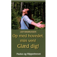 Op med hovedet, min ven! Glæd dig!